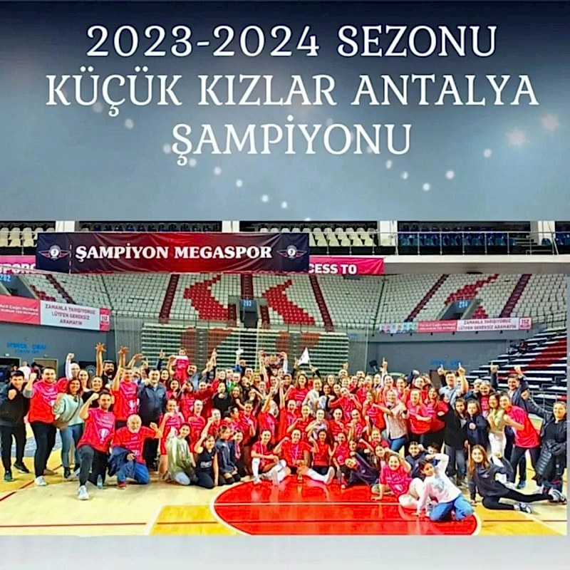 ​​​2023-2024 SEZONU KÜÇÜK KIZLAR ANTALYA ŞAMPİYONU MEGASPOR